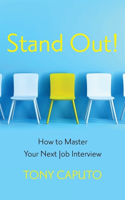 Stand Out: How To Master Your Next Job Interview (Paperback)