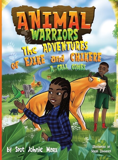 Animal Warriors Adventures of Ejike and Chikere A Call Comes: A Call Comes (Hardcover)