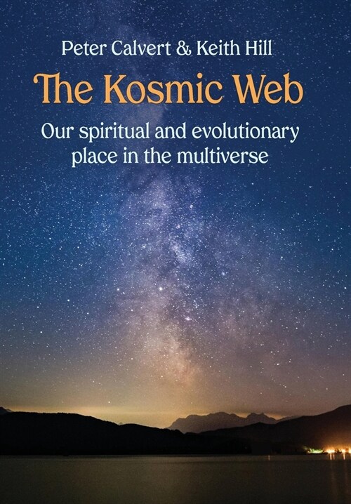 The Kosmic Web: Our spiritual and evolutionary place in the multiverse (Hardcover)