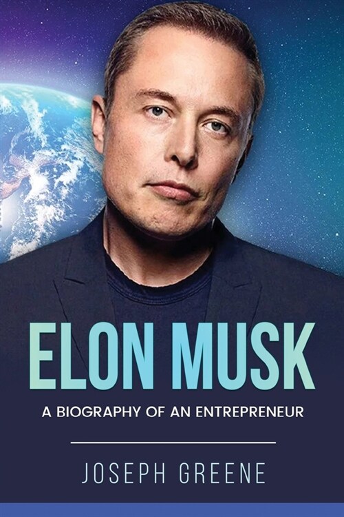 Elon Musk: A Biography of an Entrepreneur (Paperback)