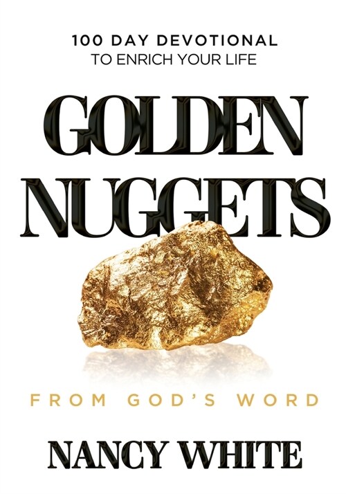 Golden Nuggets From Gods Word: 100 Day Devotional to Enrich Your Life (Paperback)