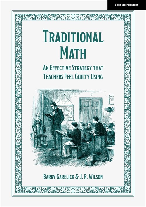 Traditional Math: An Effective Strategy That Teachers Feel Guilty Using (Paperback)