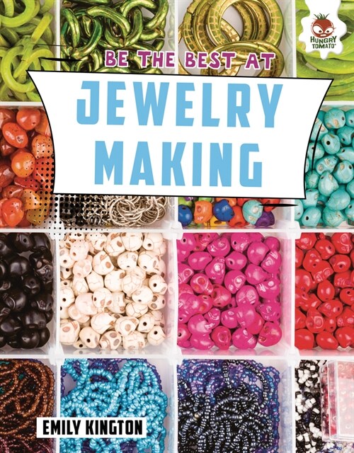 Be the Best at Jewelry Making (Library Binding)