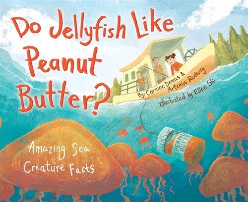 Do Jellyfish Like Peanut Butter?: Amazing Sea Creature Facts (Paperback)