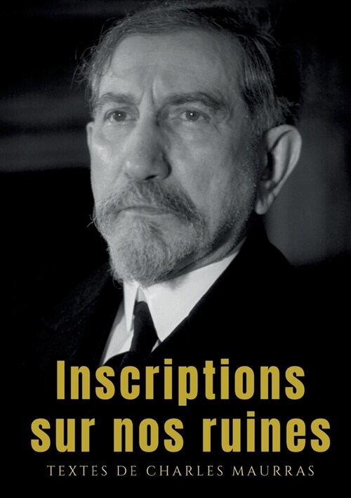 Inscriptions sur nos ruines: Un recueil de textes de Charles Maurras (1949) (Paperback)