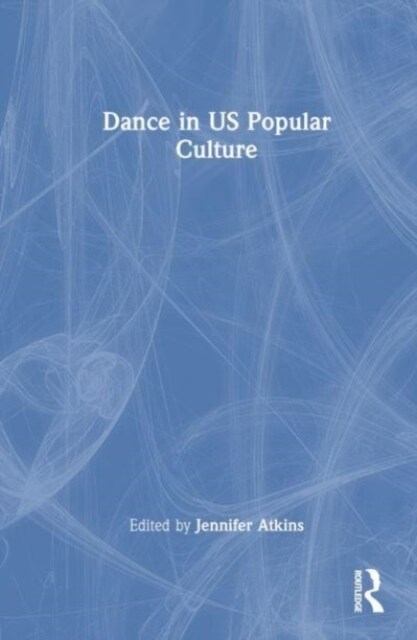 Dance in US Popular Culture (Hardcover, 1)