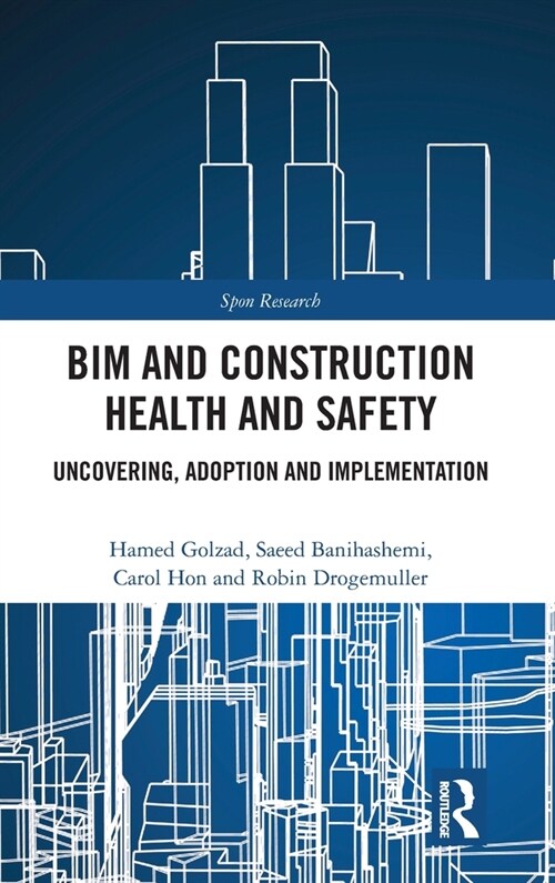 BIM and Construction Health and Safety : Uncovering, Adoption and Implementation (Hardcover)