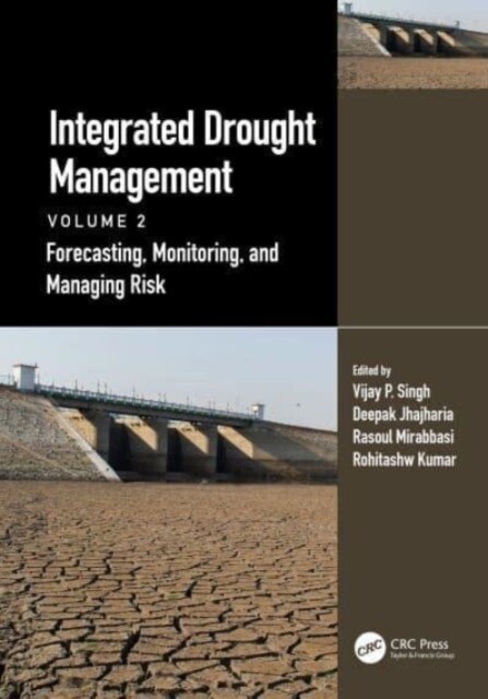 Integrated Drought Management, Volume 2 : Forecasting, Monitoring, and Managing Risk (Hardcover)