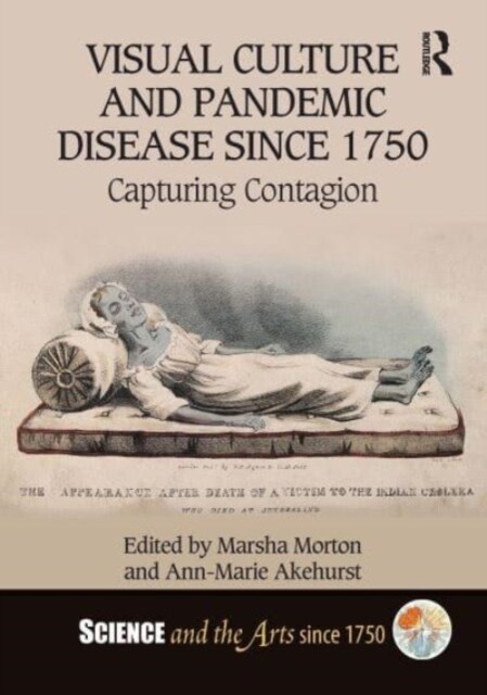 Visual Culture and Pandemic Disease Since 1750 : Capturing Contagion (Hardcover)