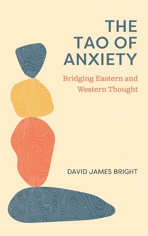 Tao of Anxiety: Bridging Eastern and Western Thought (Hardcover)