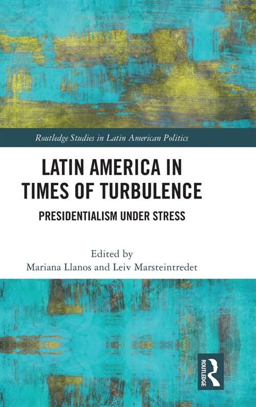 Latin America in Times of Turbulence : Presidentialism under stress (Hardcover)