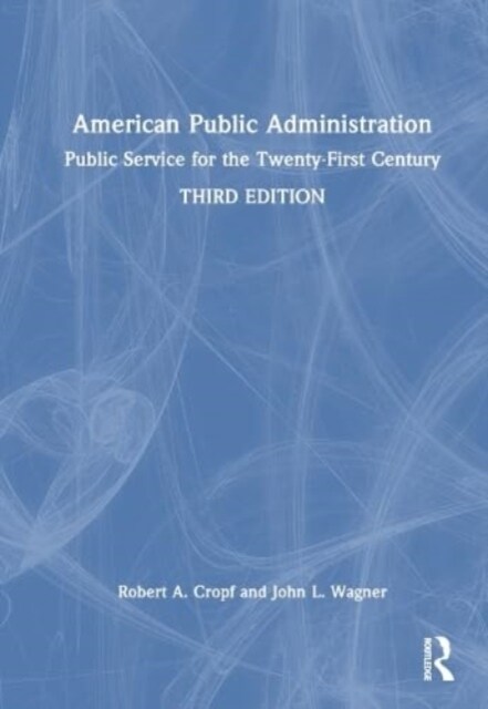 American Public Administration : Public Service for the Twenty-First Century (Hardcover, 3 ed)