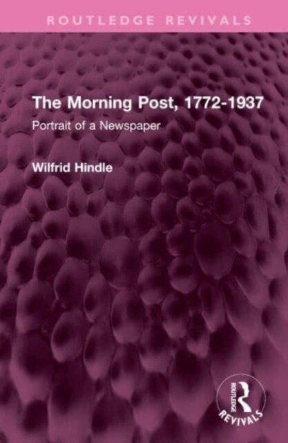 The Morning Post, 1772-1937 : Portrait of a Newspaper (Hardcover)