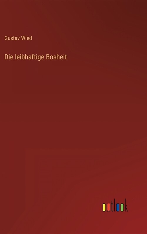 Die leibhaftige Bosheit (Hardcover)