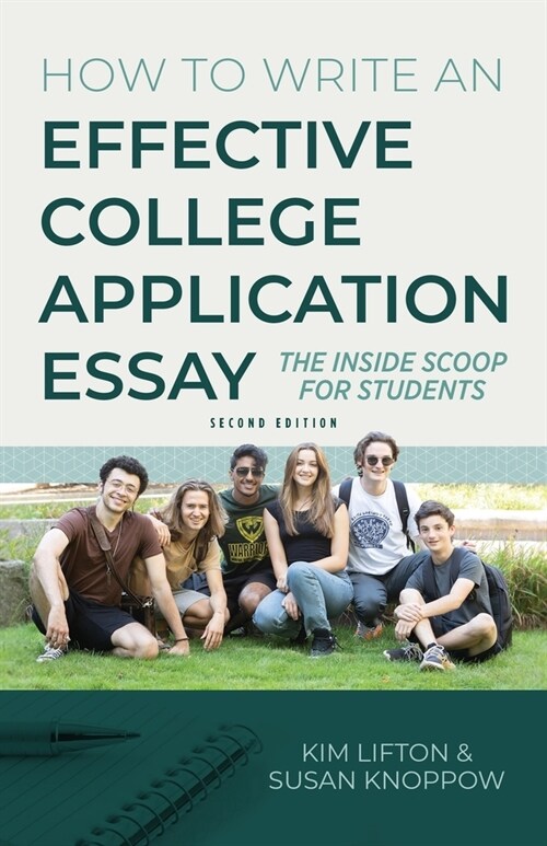 How to Write an Effective College Application Essay: The Inside Scoop for Students (Paperback)