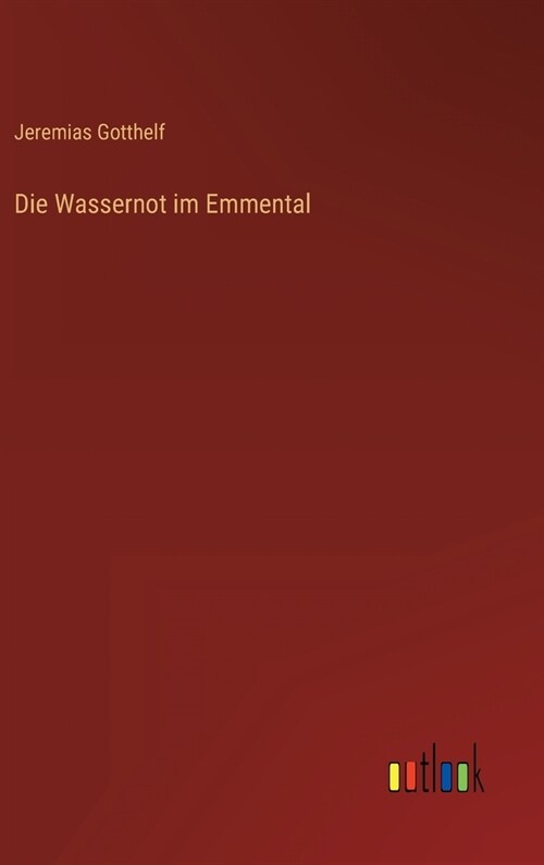 Die Wassernot im Emmental (Hardcover)