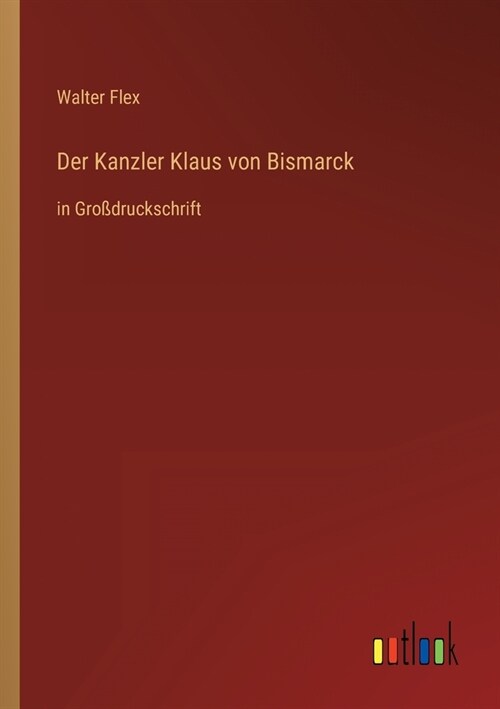 Der Kanzler Klaus von Bismarck: in Gro?ruckschrift (Paperback)