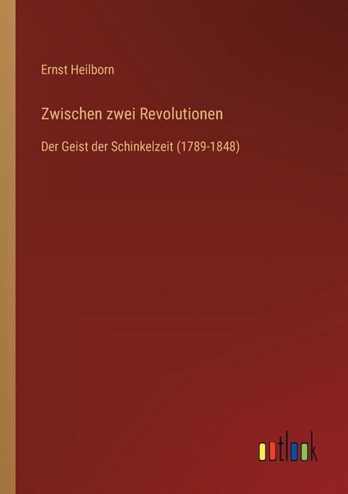 Zwischen zwei Revolutionen: Der Geist der Schinkelzeit (1789-1848) (Paperback)