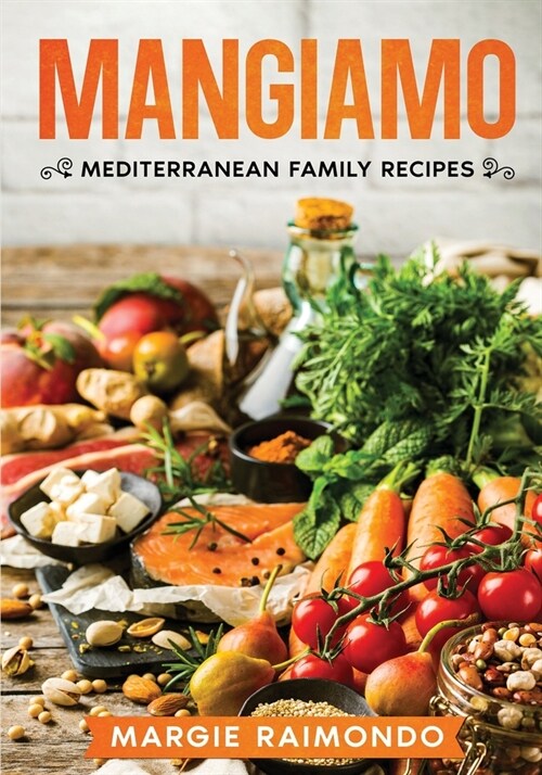 Mangiamo: Mediterranean Family Recipes (Paperback)