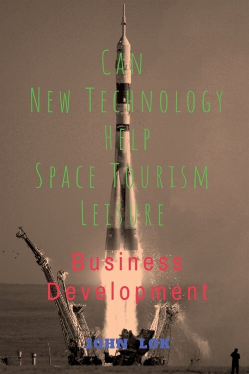 Can New Technology Help Space Tourism Leisure (Paperback)
