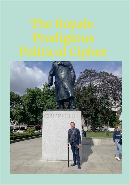 The Royale Prodigious Political Cipher: History, Royal Family & Politics (Paperback)