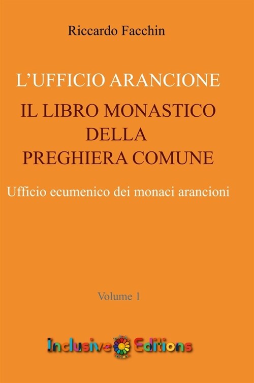 Ufficio Arancione - volume 1: Il Libro Monastico Della Preghiera Comune (Hardcover)