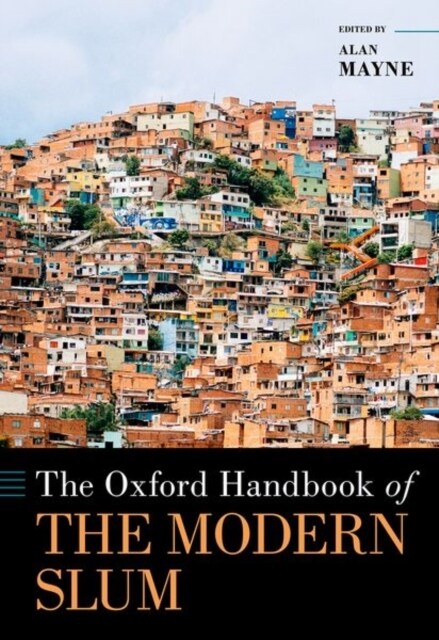 The Oxford Handbook of the Modern Slum (Hardcover)