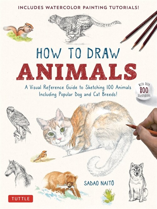 How to Draw Animals: A Visual Reference Guide to Sketching 100 Animals Including Popular Dog and Cat Breeds! (with Over 800 Illustrations) (Paperback)