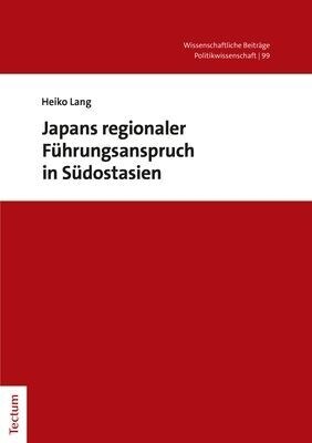 Japans Regionaler Fuhrungsanspruch in Sudostasien (Paperback)