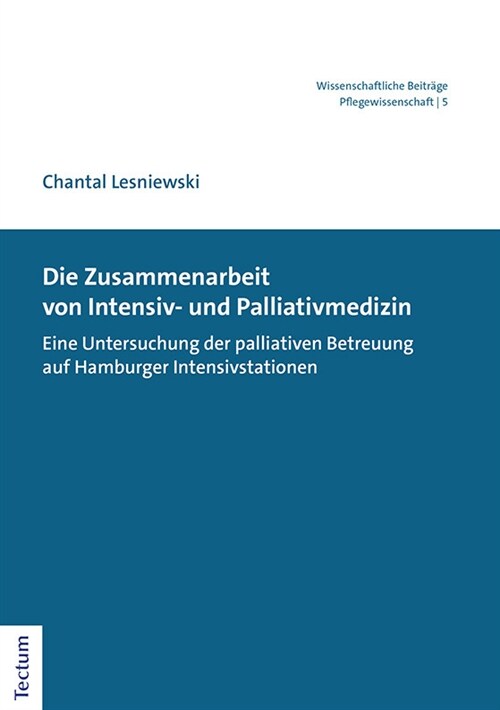Die Zusammenarbeit Von Intensiv- Und Palliativmedizin: Eine Untersuchung Der Palliativen Betreuung Auf Hamburger Intensivstationen (Paperback)