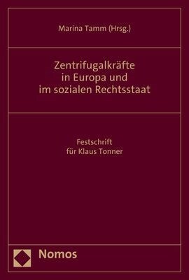 Zentrifugalkrafte in Europa Und Im Sozialen Rechtsstaat: Festschrift Fur Klaus Tonner (Paperback)