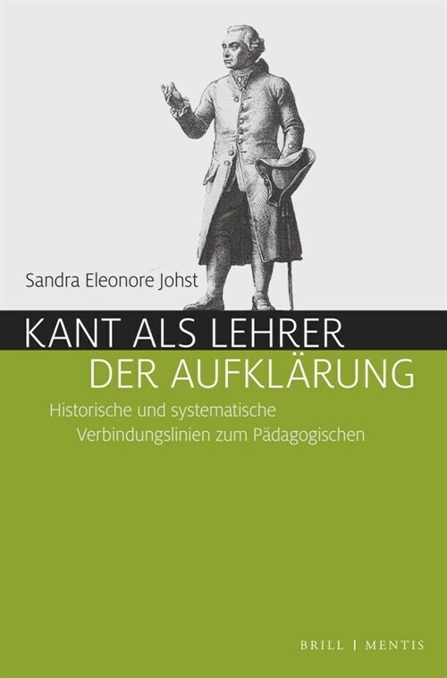 Kant ALS Lehrer Der Aufklarung: Historische Und Systematische Verbindungslinien Zum Padagogischen (Hardcover)