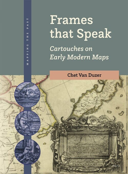 Frames That Speak: Cartouches on Early Modern Maps (Hardcover)