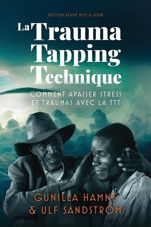 La Trauma Tapping Technique: Comment apaiser stress et traumas avec la TTT (Paperback, Full Color)
