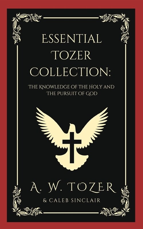 Essential Tozer Collection: The Knowledge of the Holy and The Pursuit of God (Paperback)