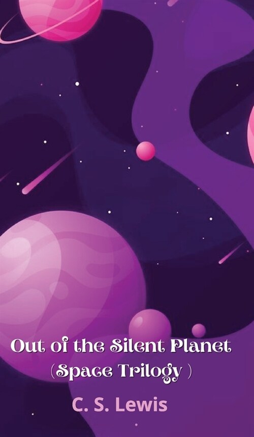 Out of the Silent Planet (Space Trilogy (Paperback)) (Hardcover)