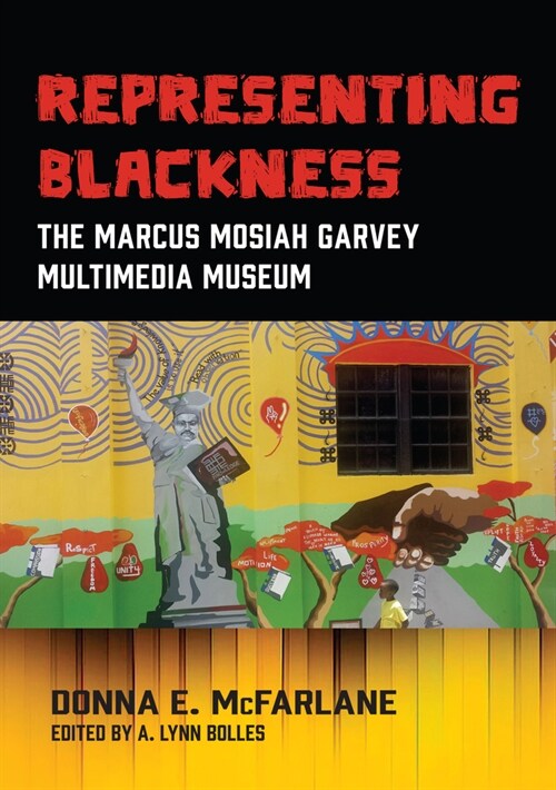 Representing Blackness: The Marcus Mosiah Garvey Multimedia Museum (Paperback)