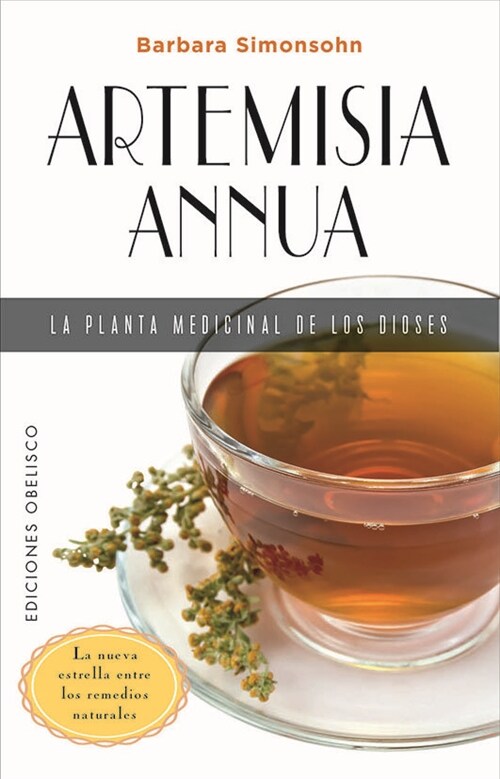 Artemisia Annua, La Planta Medicinal de Los Dioses (Paperback)
