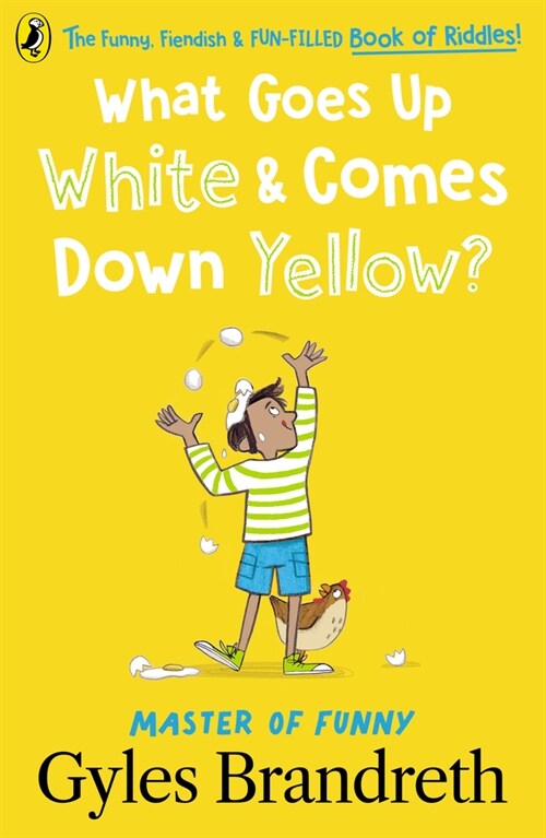 What Goes Up White and Comes Down Yellow? : The funny, fiendish and fun-filled book of riddles! (Paperback)