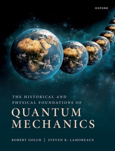 The Historical and Physical Foundations of Quantum Mechanics (Paperback)