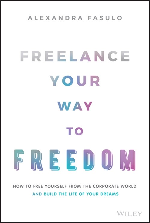 [eBook Code] Freelance Your Way to Freedom (eBook Code, 1st)