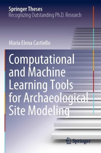 Computational and Machine Learning Tools for Archaeological Site Modeling (Paperback)