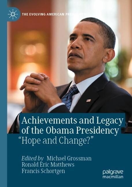 Achievements and Legacy of the Obama Presidency: Hope and Change? (Paperback, 2022)