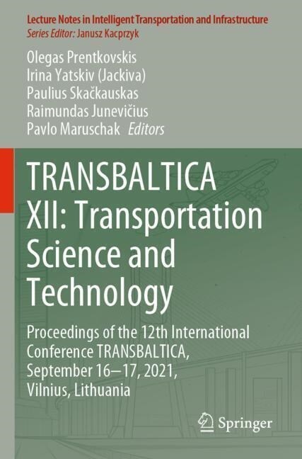 Transbaltica XII: Transportation Science and Technology: Proceedings of the 12th International Conference Transbaltica, September 16-17, 2021, Vilnius (Paperback, 2022)