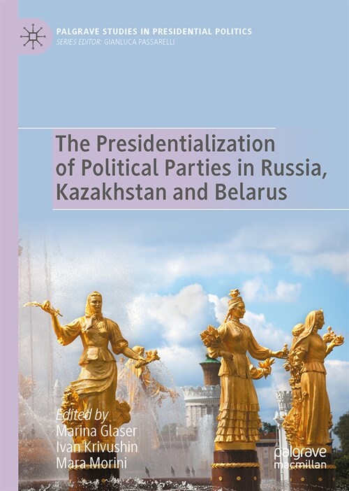 The Presidentialization of Political Parties in Russia, Kazakhstan and Belarus (Hardcover, 2023)