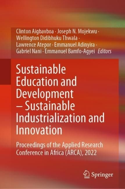 Sustainable Education and Development - Sustainable Industrialization and Innovation: Proceedings of the Applied Research Conference in Africa (Arca), (Hardcover, 2023)