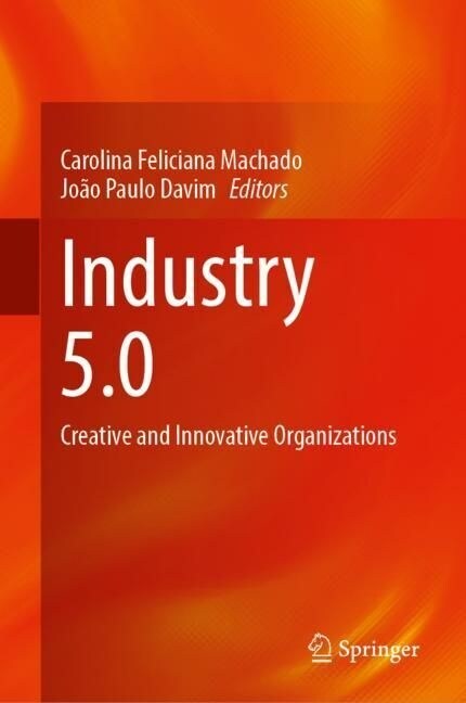 Industry 5.0: Creative and Innovative Organizations (Hardcover, 2023)