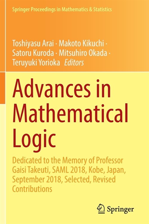 Advances in Mathematical Logic: Dedicated to the Memory of Professor Gaisi Takeuti, Saml 2018, Kobe, Japan, September 2018, Selected, Revised Contribu (Paperback, 2021)