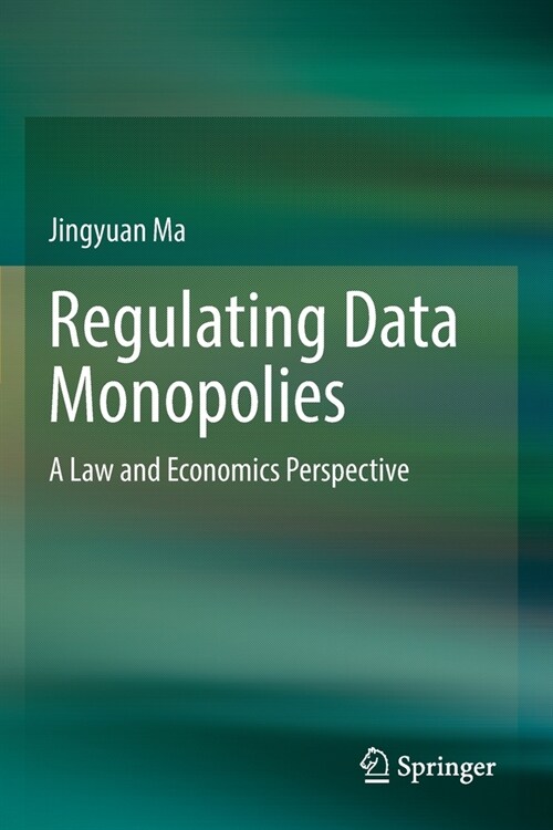Regulating Data Monopolies: A Law and Economics Perspective (Paperback, 2022)