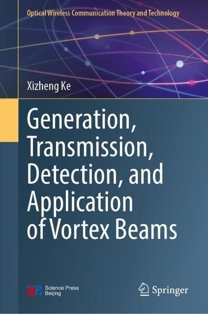 Generation, Transmission, Detection, and Application of Vortex Beams (Hardcover)